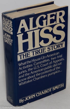 Cat.No: 9584 Alger Hiss; The True Story, What the House Un-American Activities Committee,...