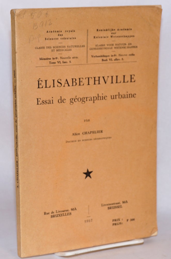 Cat.No: 95916 Élisabethville: essai de géographic urbaine. Alice Chapelier.