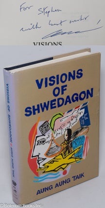 Cat.No: 95994 Visions of Shwedagon. Introduction by Neeli Cherkovski. Aung Aung Taik