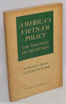 Cat.No: 96035 America's Vietnam policy: the strategy of deception. Edward S. Herman,...