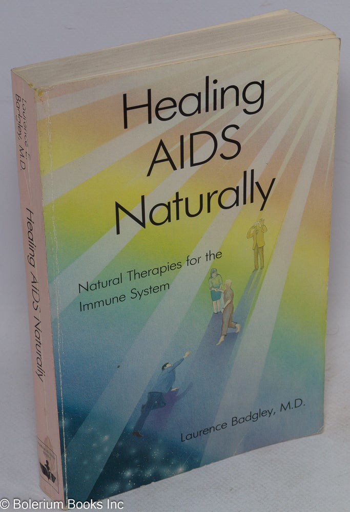 Cat.No: 96155 Healing AIDS Naturally [Natural therapies for the immune system]. Laurence Badgley.