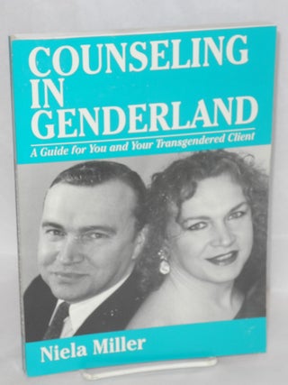 Cat.No: 96156 Counseling in Genderland; a guide for you and your transgendered client....