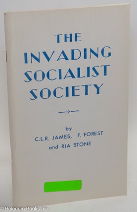 Cat.No: 9623 The Invading Socialist Society. C. L. R. James, F. Forest, Ria Stone, Cyril...