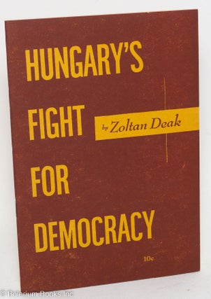 Cat.No: 96345 Hungary's fight for democracy. Zoltan Deak