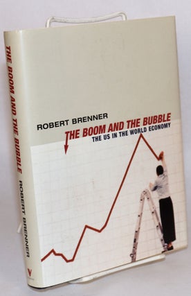 Cat.No: 96443 The boom and the bubble, the US in the world economy. Robert Brenner