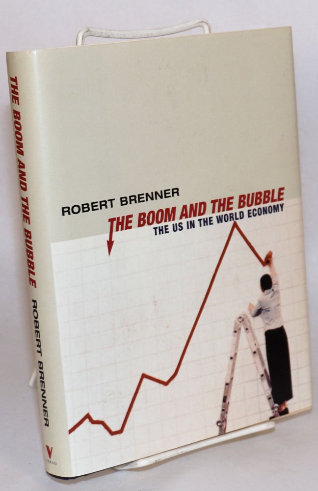 Cat.No: 96443 The boom and the bubble, the US in the world economy. Robert Brenner.
