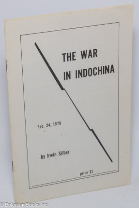 Cat.No: 96483 The war in Indochina. Feb 24, 1979. Irwin Silber