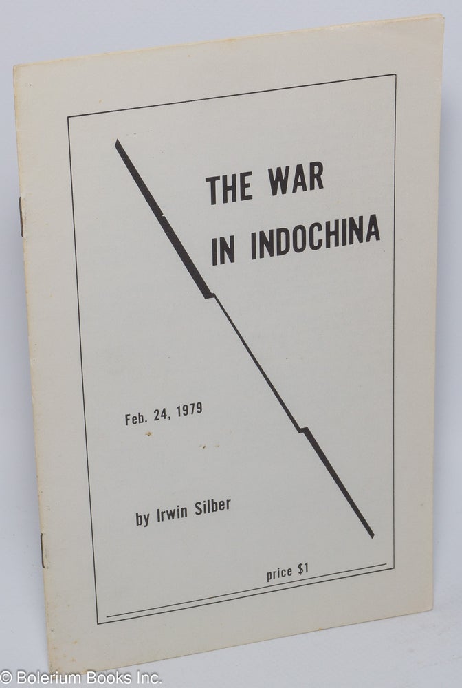 Cat.No: 96483 The war in Indochina. Feb 24, 1979. Irwin Silber.