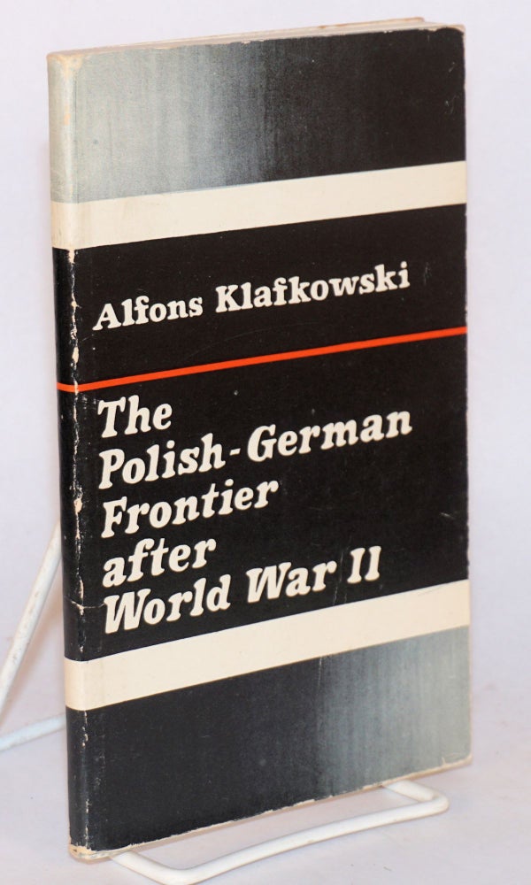 Cat.No: 96539 The Polish-German frontier after world war II. Translated by Edward Rothert. Alfons Klafkowski.