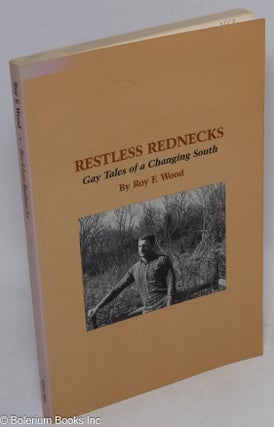 Cat.No: 9662 Restless Rednecks: gay tales of the changing south. Roy F. Wood