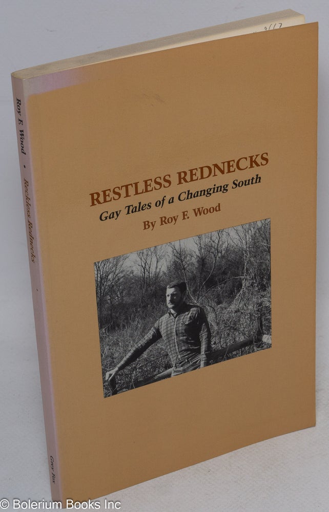 Cat.No: 9662 Restless Rednecks: gay tales of the changing south. Roy F. Wood.