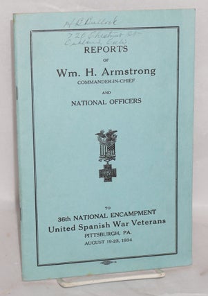 Cat.No: 96622 Reports of Wm. H. Armstrong, Commander-in-Chief and National officers to...