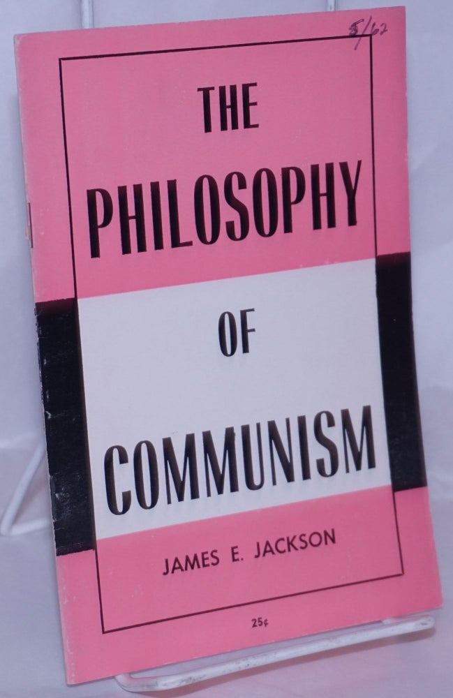 Cat.No: 96723 The Philosophy of Communism. James E. Jackson.