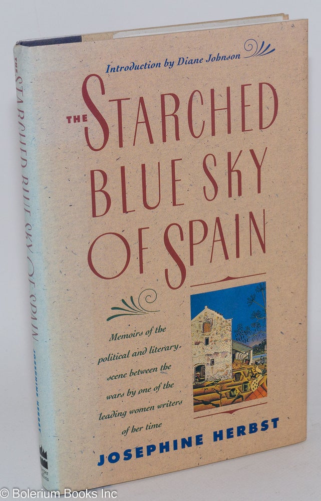 Cat.No: 9673 The starched blue sky of Spain and other memoirs. Introduction by Diane Johnson. Josephine Herbst.