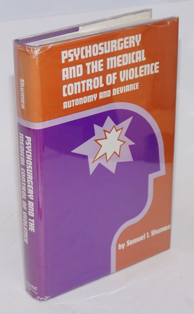 Cat.No: 96783 Psychosurgery and the medical control of violence; autonomy and deviance. Samuel I. Shuman.