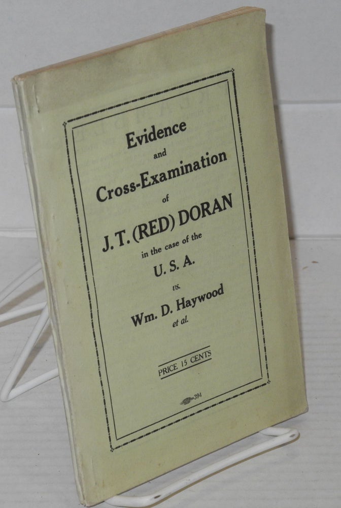 Cat.No: 9686 Evidence and cross-examination of J.T. (Red) Doran in the case of the U.S.A. vs. Wm. D. Haywood, et al. John T. Doran.