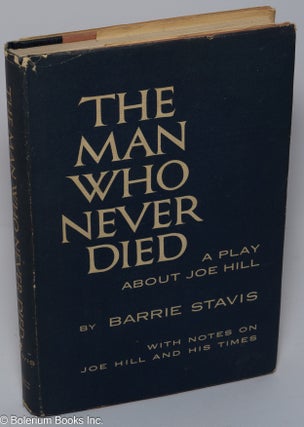Cat.No: 9688 The man who never died: a play about Joe Hill with notes on Joe Hill and his...