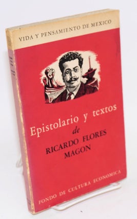Cat.No: 96886 Epistolario y textos. Ricardo Flores Magon, ordenación y. notas de...