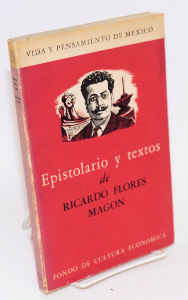 Cat.No: 96886 Epistolario y textos. Ricardo Flores Magon, ordenación y. notas de Manuel González Ramirez, prólogo.