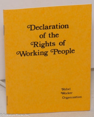 Cat.No: 96965 Declaration of the Rights of Working People. Rebel Worker Organization