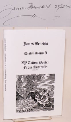 Cat.No: 97198 Distillations I; xy action poetry from Australia, 1991-1996. James Benedict