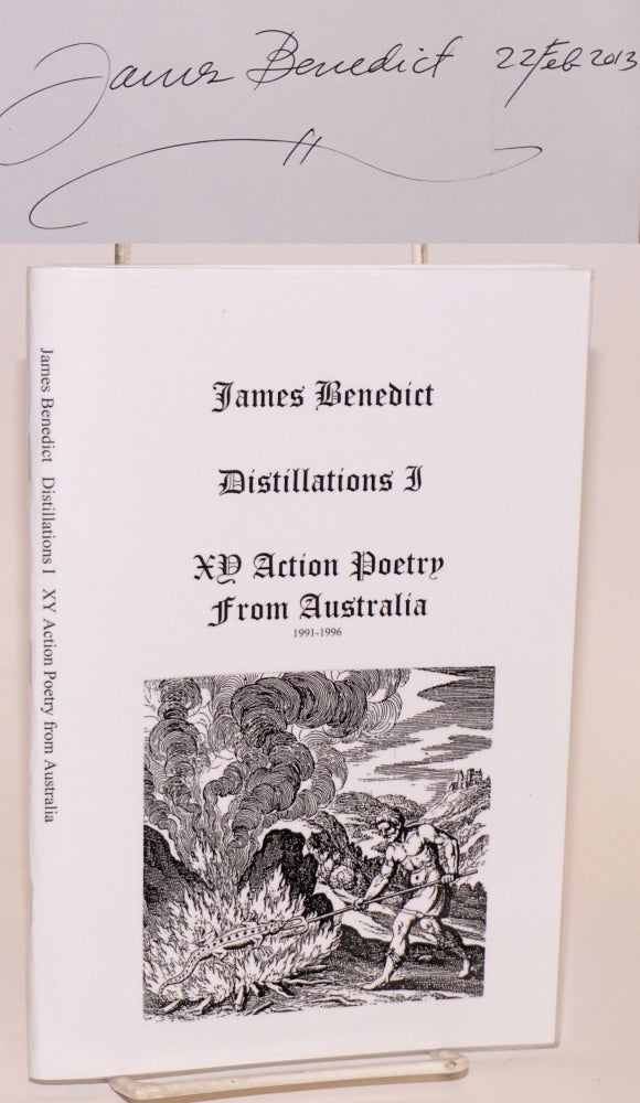Cat.No: 97198 Distillations I; xy action poetry from Australia, 1991-1996. James Benedict.