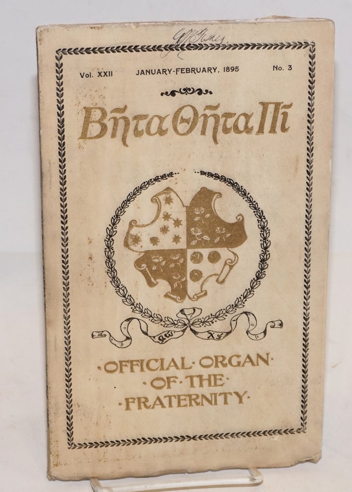 Cat.No: 97266 Beta theta pi, official organ of the fraternity vol. xxii, January-February 1895, no. 3 [cover titling] The beta theta pi with which has been united The mystic messenger [title page]