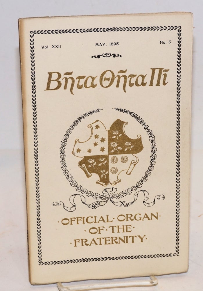 Cat.No: 97267 Beta theta pi, official organ of the fraternity vol. xxii, May 1895, no. 5 [cover titling] The beta theta pi with which has been united The mystic messenger [title page]
