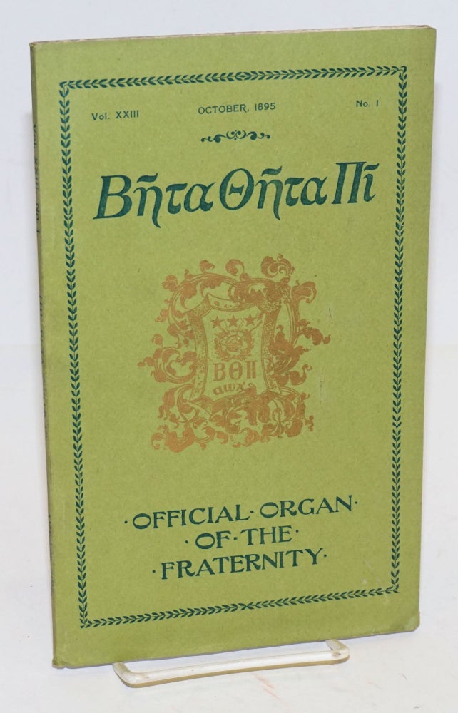 Cat.No: 97280 Beta theta pi, official organ of the fraternity vol. xxiii, October 1895, no. 1 [cover titling] The beta theta pi with which has been united The mystic messenger [title page]