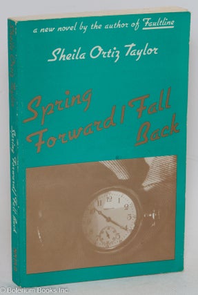 Cat.No: 97294 Spring forward/fall back; a novel. Sheila Ortiz Taylor
