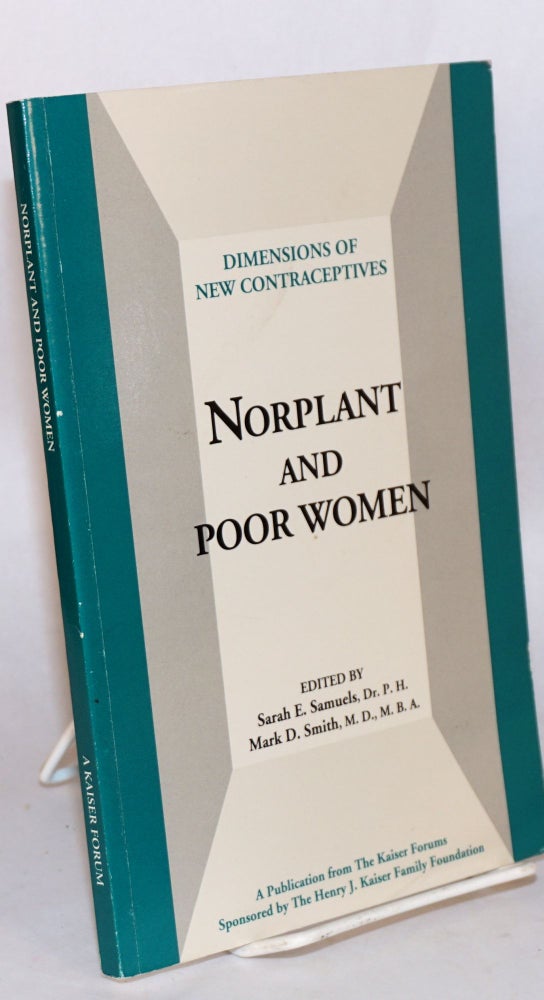 Cat.No: 97327 Dimensions of new contraceptives: Norplant and poor women. Sarah E. Samuels, Ph. D., M. D. Mark D. Smith, M. B. A.