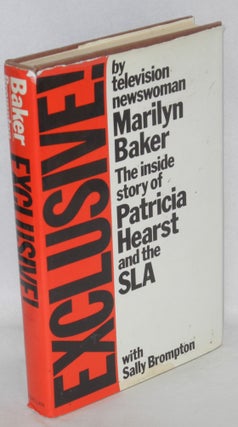 Cat.No: 97373 Exclusive! The inside story of Patricia Hearst and the SLA. Marilyn Baker,...