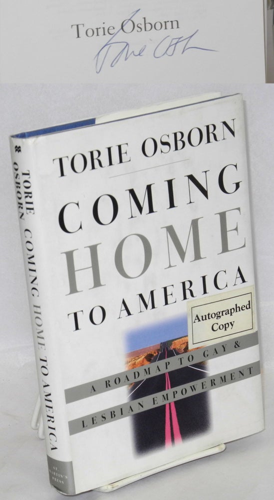 Cat.No: 97420 Coming Home to America: a roadmap to gay & lesbian empowerment [signed]. Torie Osborn.