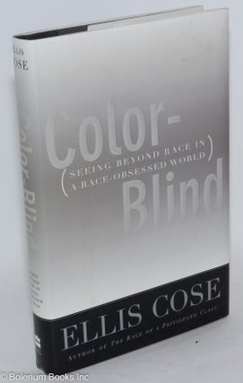 Color-blind; seeing beyond race in a race-obsessed world