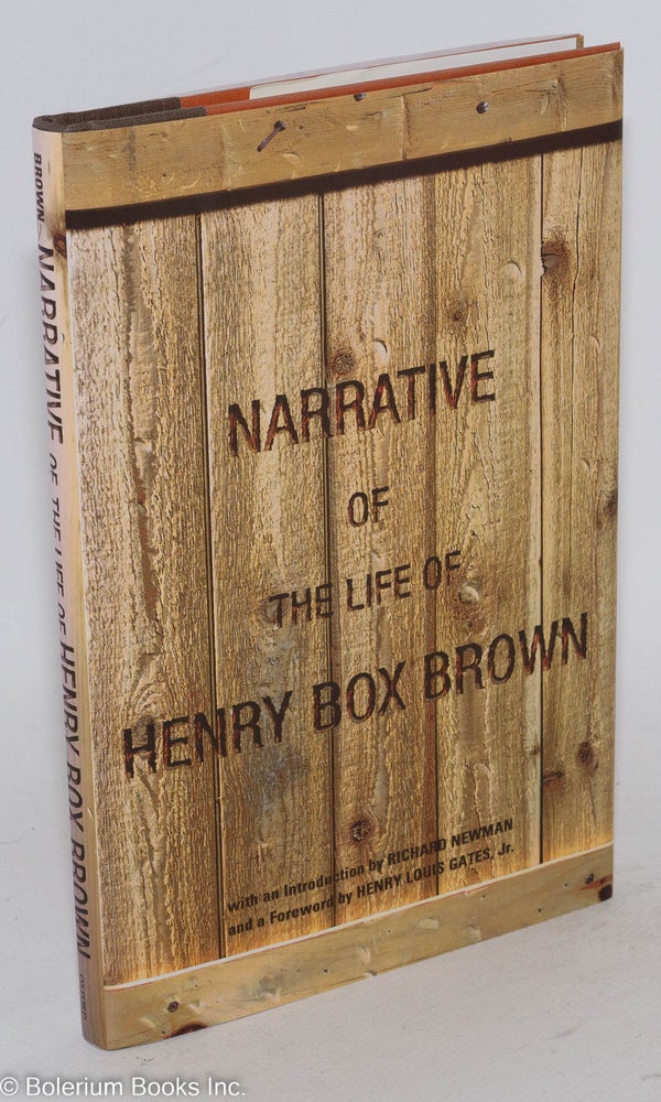 Cat.No: 97447 Narrative of the life of Henry Box Brown; written by himself, introduction by Richard Newman, foreword by Henry Louis Gates, Jr. Henry Box Brown.