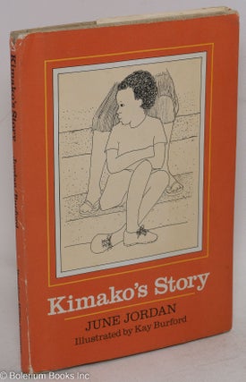 Cat.No: 9752 Kimako's story; illustrated by Kay Burford. June Jordan