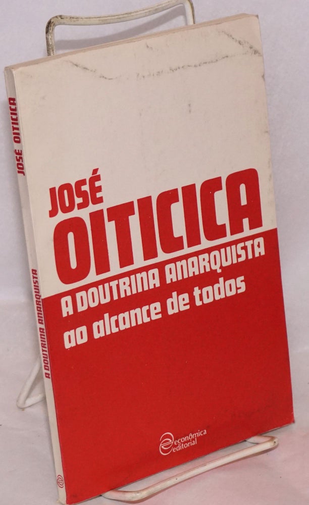 Cat.No: 97771 A doutrina anarquista ao alcance de todos. José Oiticica.
