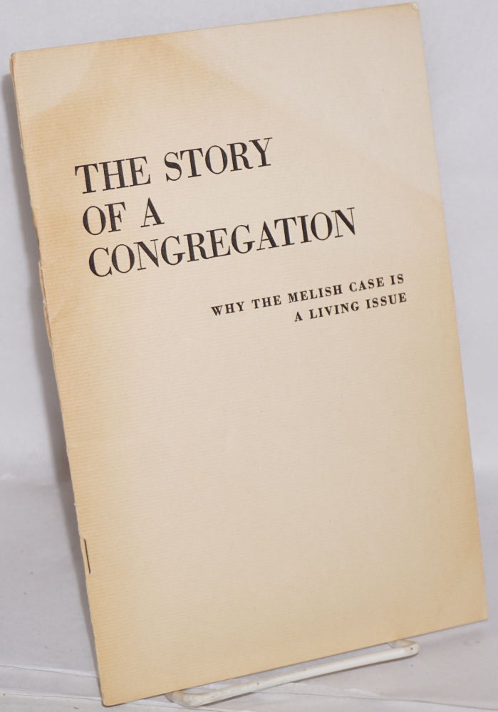 Cat.No: 97789 The story of a congregation: why the Melish case is a living issue. Melish Defense Committee.