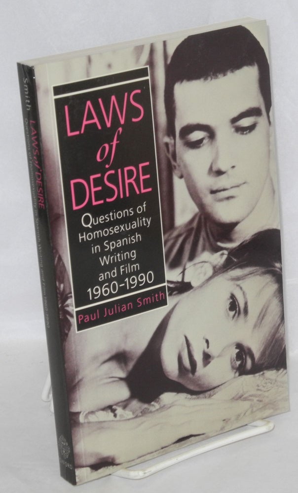 Cat.No: 97793 Laws of desire; questions of homosexuality in Spanish writing and film, 1960-1990. Paul Julian Smith.
