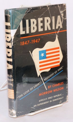 Cat.No: 97857 Liberia: 1847 - 1947 [cover title]. Charles Morrow Wilson