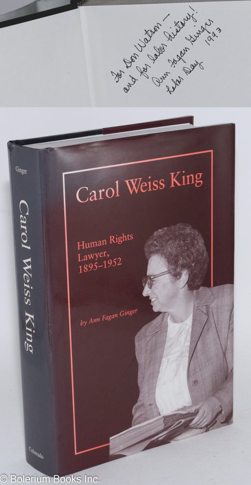 Cat.No: 97938 Carol Weiss King, human rights lawyer, 1895-1952. [inscribed & signed]. Ann Fagan Ginger, Louis H. Pollak.