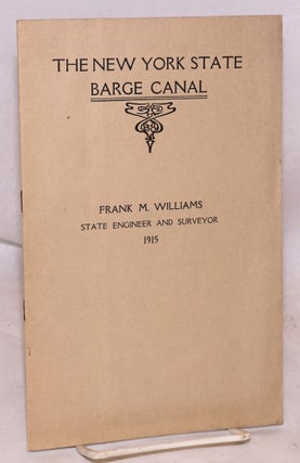 Cat.No: 97961 The New York State barge canal. Frank M. Williams, State Engineer and Surveyor