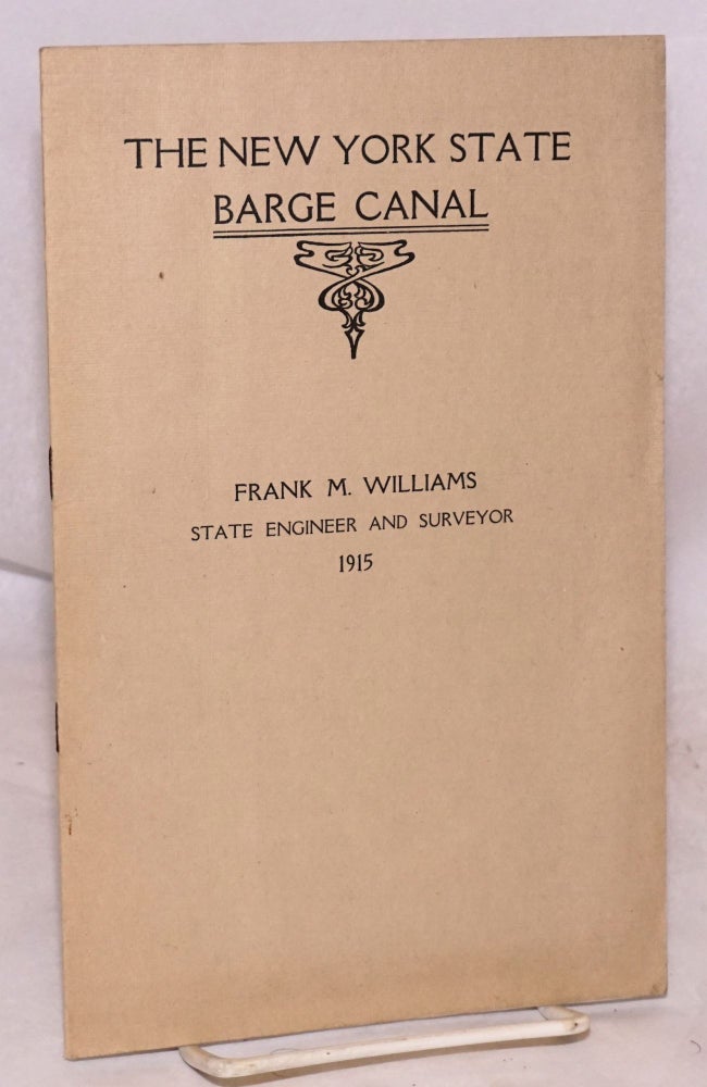 Cat.No: 97961 The New York State barge canal. Frank M. Williams, State Engineer and Surveyor.