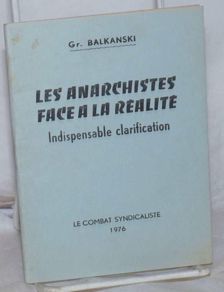 Cat.No: 98083 Les anarchistes face a la r&eacute;alit&eacute;: indispensable clarification. Gr Balkanski, Georgui Grigorov.