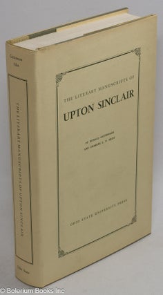 Cat.No: 982 The literary manuscripts of Upton Sinclair. Ronald Gottesman, Charles L. P....