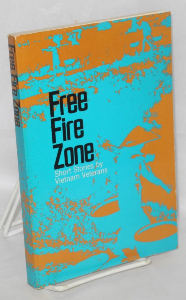 Cat.No: 98224 Free fire zone: short stories by Vietnam veterans. Wayne Karlin, eds, Larry Rottmann, Basil T. Paquet.