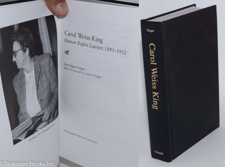 Cat.No: 98292 Carol Weiss King: human rights lawyer, 1895-1952. Ann Fagan Ginger, Louis H. Pollak.