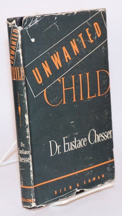 Cat.No: 98354 Unwanted child. Dr. Eustace Chesser