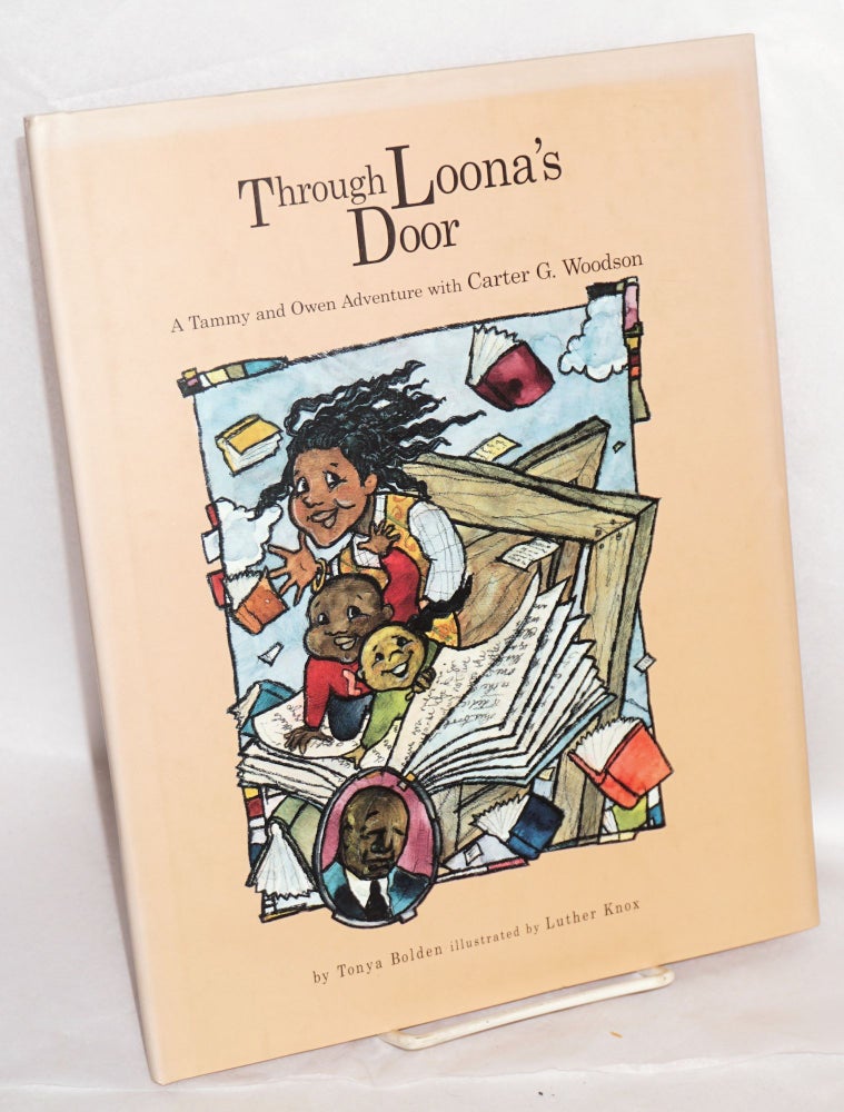 Cat.No: 98471 Through Loona's door; a Tammy and Owen adventure with Carter G. Woodson, illustrated by Luther Knox. Tonya Bolden.