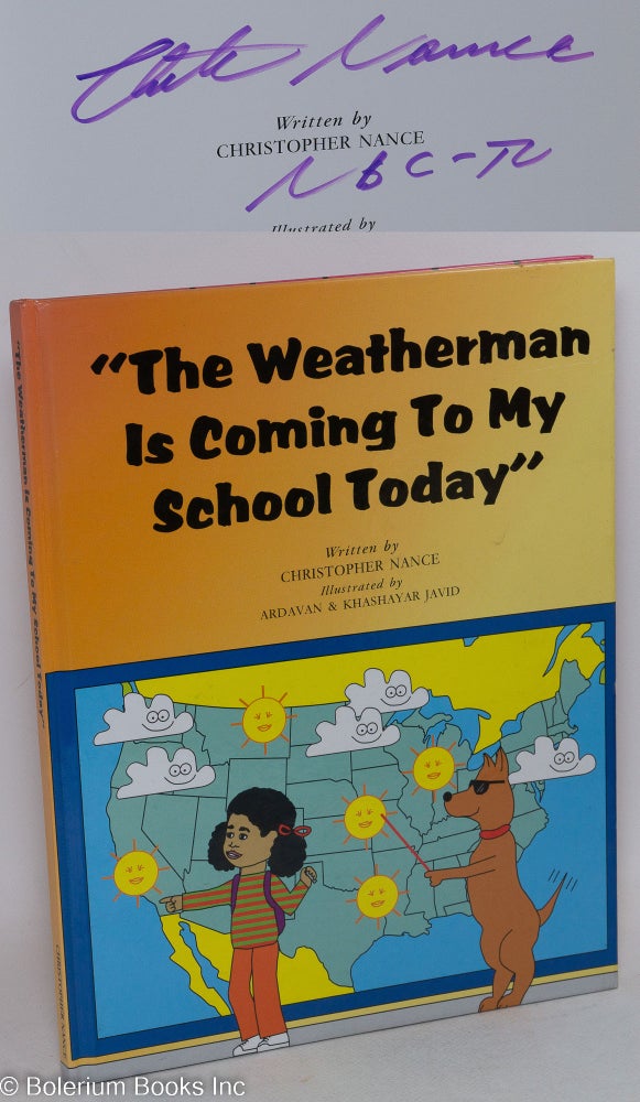 Cat.No: 98473 "The weatherman is coming to my school today"; illustrated by Ardavan & Khashayar Javid. Christopher Nance.